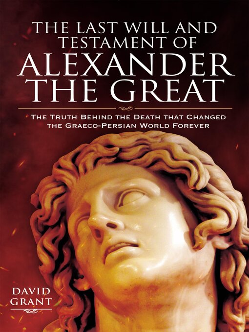 Title details for The Last Will and Testament of Alexander the Great by David Grant - Available